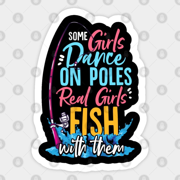 Some Girls Dance On Poles Real Girls Fish With Them Sticker by E